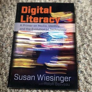 Digital Literacy: A Primer on Media, Identity, and the Evolution of Technology